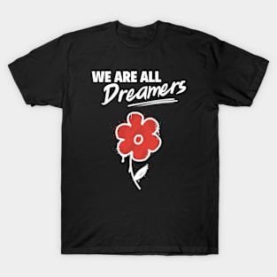 We Are All Dreamers - Abolish ICE Support Immigrants T-Shirt